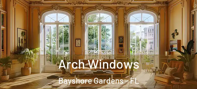 Arch Windows Bayshore Gardens - FL