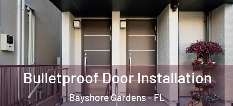 Bulletproof Door Installation Bayshore Gardens - FL