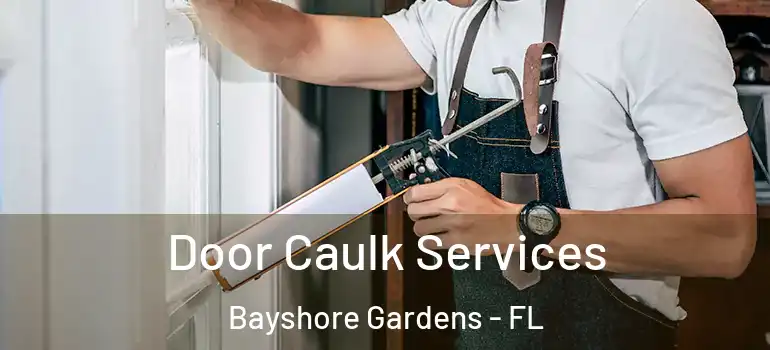 Door Caulk Services Bayshore Gardens - FL