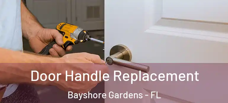 Door Handle Replacement Bayshore Gardens - FL