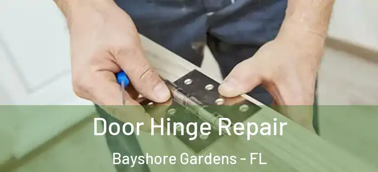 Door Hinge Repair Bayshore Gardens - FL