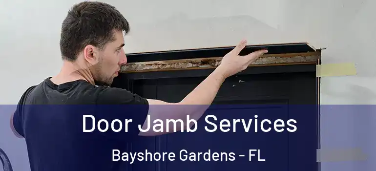 Door Jamb Services Bayshore Gardens - FL