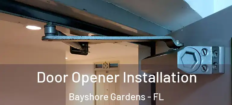 Door Opener Installation Bayshore Gardens - FL