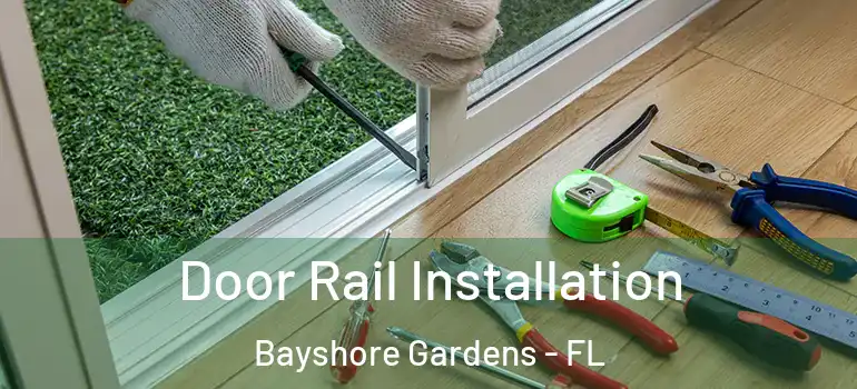 Door Rail Installation Bayshore Gardens - FL