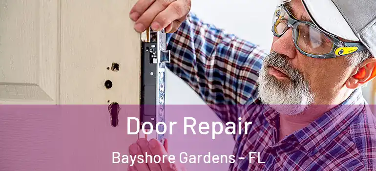 Door Repair Bayshore Gardens - FL
