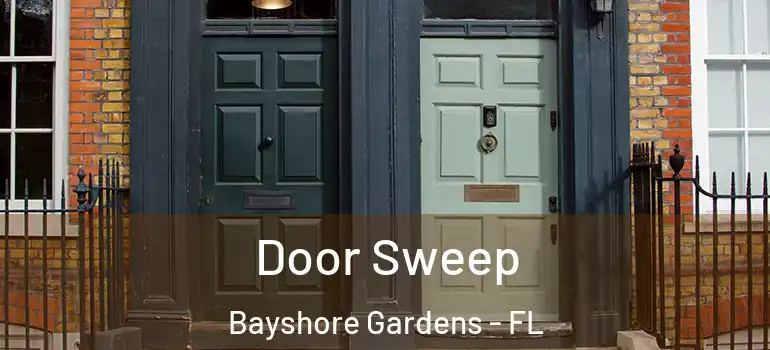 Door Sweep Bayshore Gardens - FL