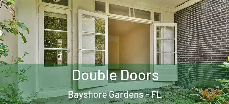 Double Doors Bayshore Gardens - FL