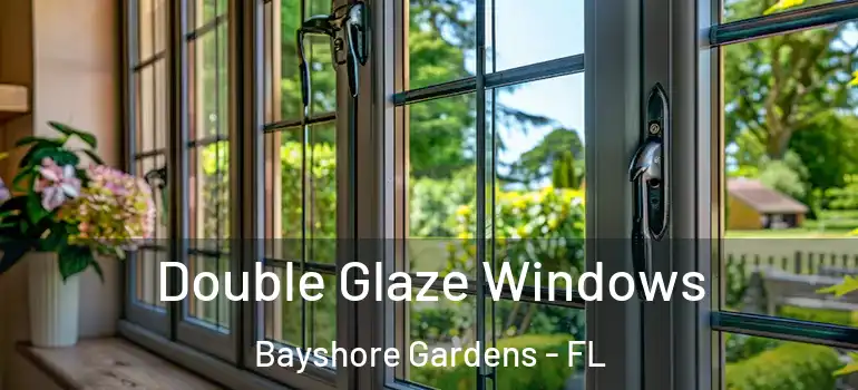 Double Glaze Windows Bayshore Gardens - FL