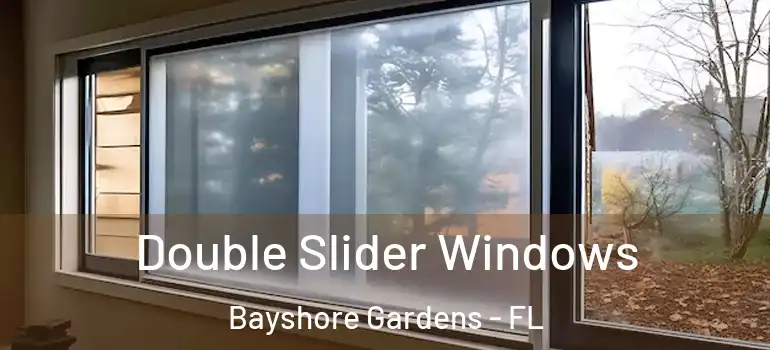 Double Slider Windows Bayshore Gardens - FL