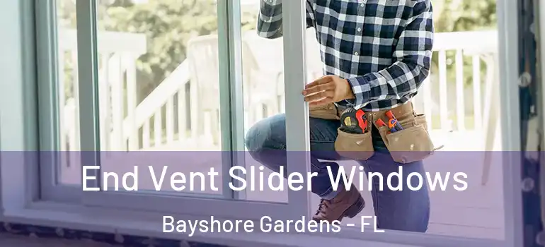 End Vent Slider Windows Bayshore Gardens - FL