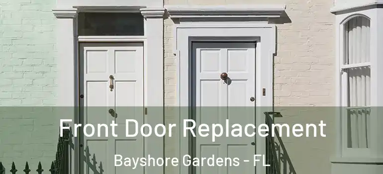 Front Door Replacement Bayshore Gardens - FL