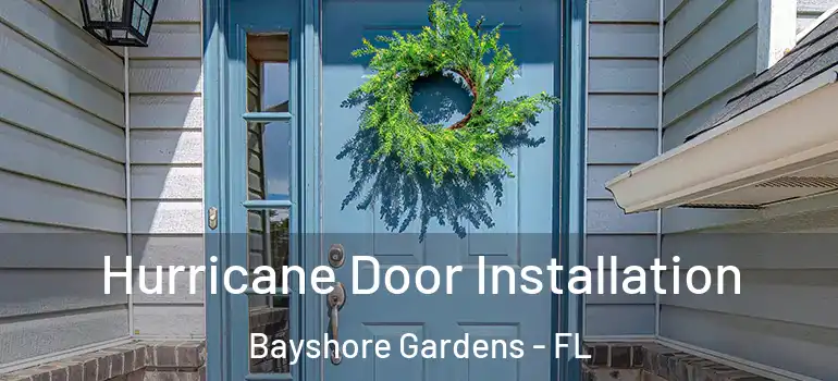 Hurricane Door Installation Bayshore Gardens - FL