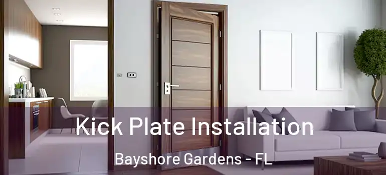 Kick Plate Installation Bayshore Gardens - FL