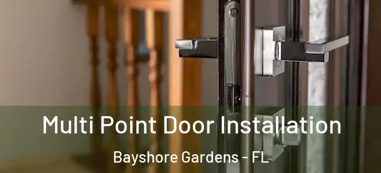 Multi Point Door Installation Bayshore Gardens - FL