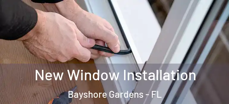 New Window Installation Bayshore Gardens - FL