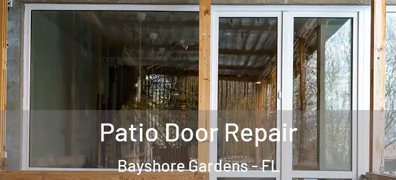 Patio Door Repair Bayshore Gardens - FL
