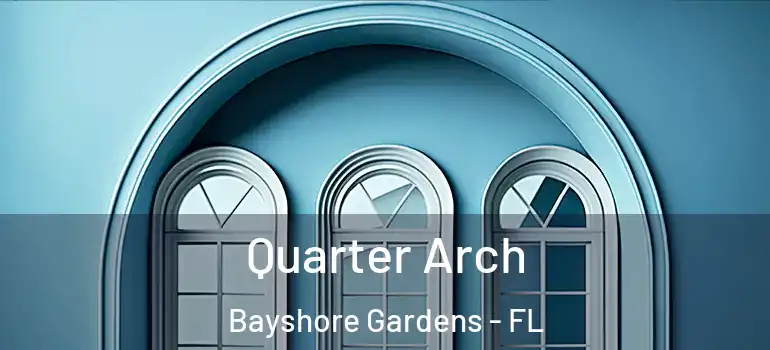 Quarter Arch Bayshore Gardens - FL