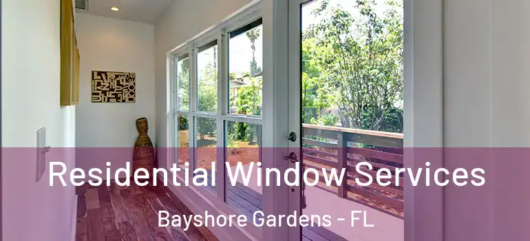 Residential Window Services Bayshore Gardens - FL