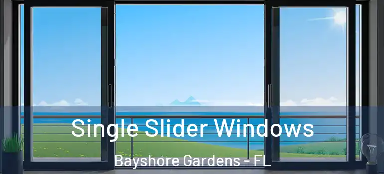 Single Slider Windows Bayshore Gardens - FL