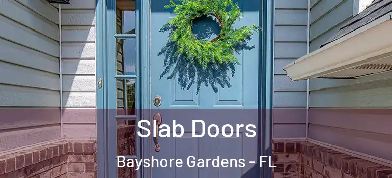 Slab Doors Bayshore Gardens - FL