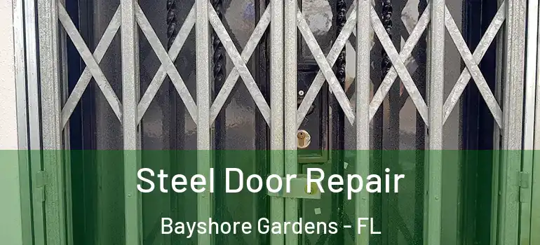 Steel Door Repair Bayshore Gardens - FL