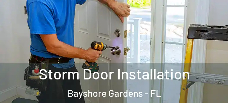 Storm Door Installation Bayshore Gardens - FL