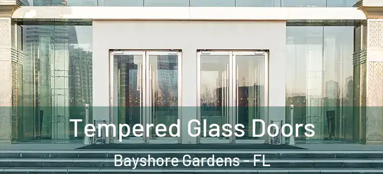 Tempered Glass Doors Bayshore Gardens - FL