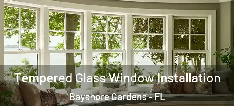 Tempered Glass Window Installation Bayshore Gardens - FL