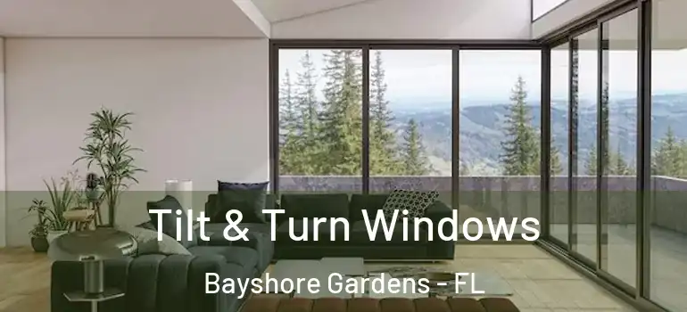 Tilt & Turn Windows Bayshore Gardens - FL