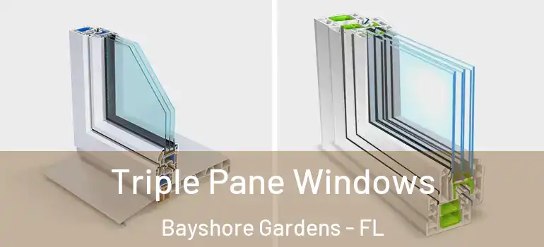 Triple Pane Windows Bayshore Gardens - FL