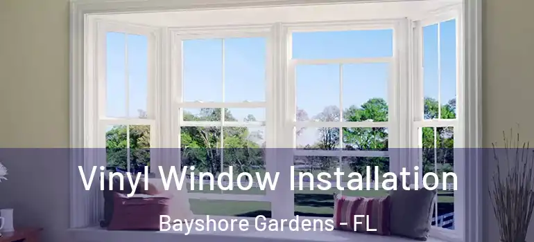 Vinyl Window Installation Bayshore Gardens - FL