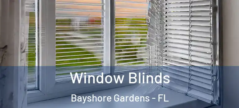 Window Blinds Bayshore Gardens - FL