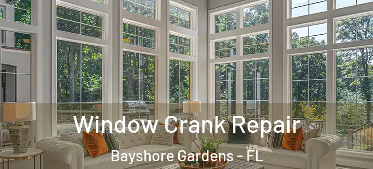 Window Crank Repair Bayshore Gardens - FL