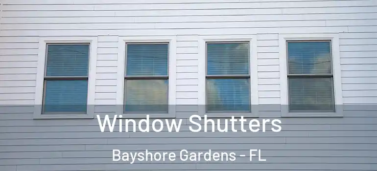 Window Shutters Bayshore Gardens - FL
