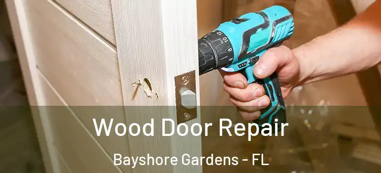 Wood Door Repair Bayshore Gardens - FL